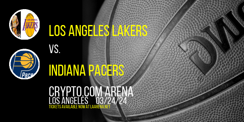 Los Angeles Lakers vs. Indiana Pacers at Crypto.com Arena