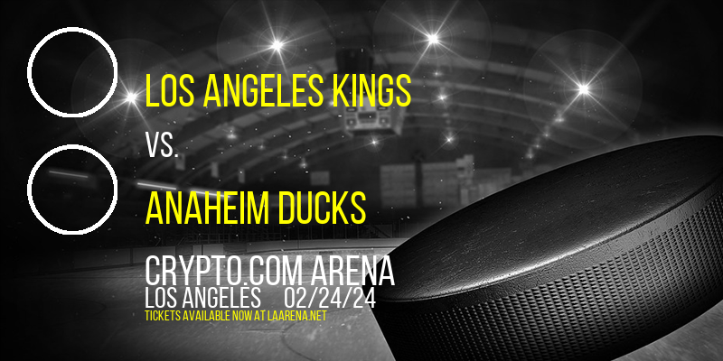 Los Angeles Kings vs. Anaheim Ducks at Crypto.com Arena