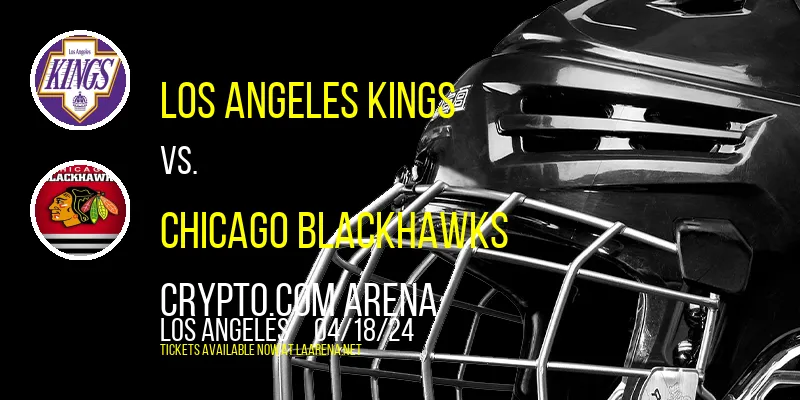 Los Angeles Kings vs. Chicago Blackhawks at Crypto.com Arena