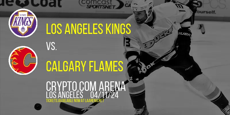 Los Angeles Kings vs. Calgary Flames at Crypto.com Arena