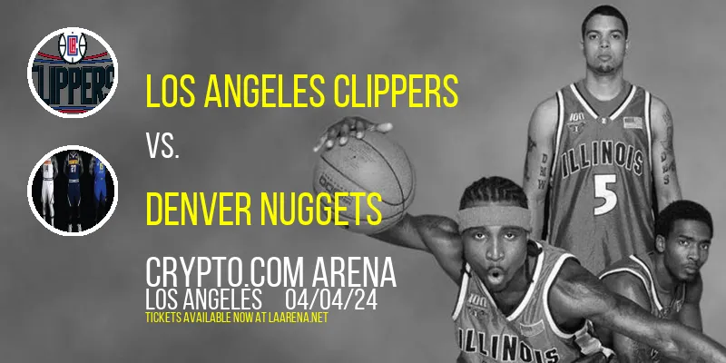 Los Angeles Clippers vs. Denver Nuggets at Crypto.com Arena