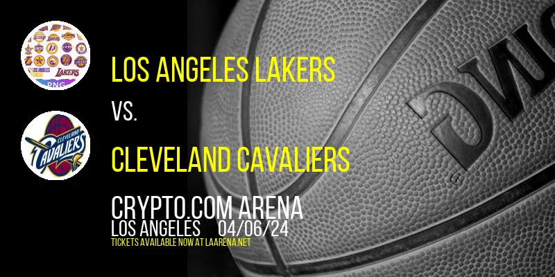 Los Angeles Lakers vs. Cleveland Cavaliers at Crypto.com Arena