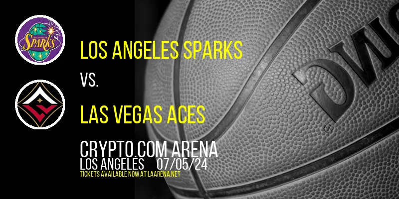 Los Angeles Sparks vs. Las Vegas Aces at Crypto.com Arena